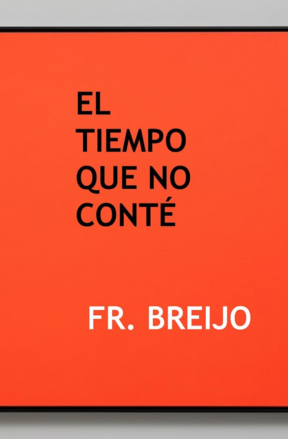 EL TIEMPO QUE NO CONTÉ: Apuntes de un hombre sin prisa: 38 (HUMOR IRÓNICO)