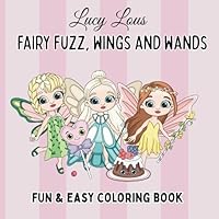 Fairy Fuzz, Wings and Wands: A Magical Escape for Kids, Teens & Adults B0F6C9WWXY Book Cover