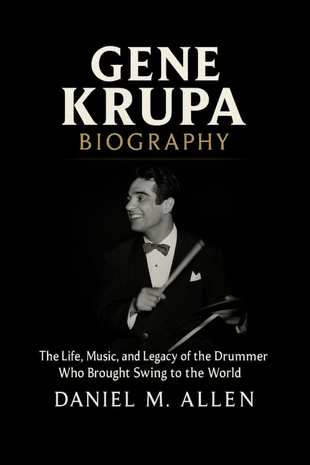 Gene Krupa Biography: The Life, Music, and Legacy of the Drummer Who Brought Swing to the World