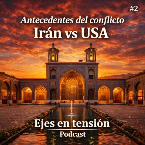 #2 Antecedentes del conflicto Ir&aacute;n vs Estados Unidos