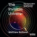 Cover of The Invisible Universe