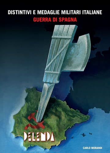 Guerra di Spagna: medaglie e distintivi militari: Delenda (Italian Edition)