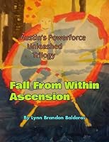 Fall From Within; Ascension: Austin's Powerforce Unleashed 151464035X Book Cover
