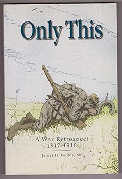 Paperback Only This : A War Retrospect, 1917-1918 Book