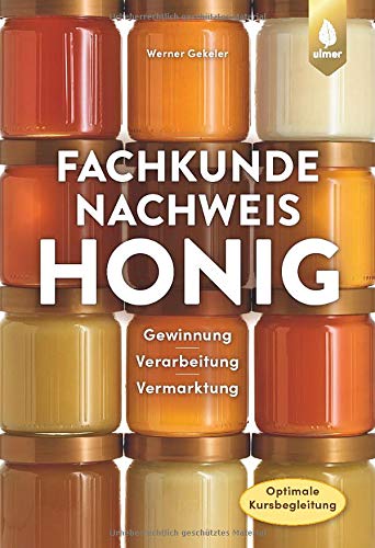 Fachkundenachweis Honig: Gewinnung, Bearbeitung und Vermarktung. Optimale Kursvorbereitung