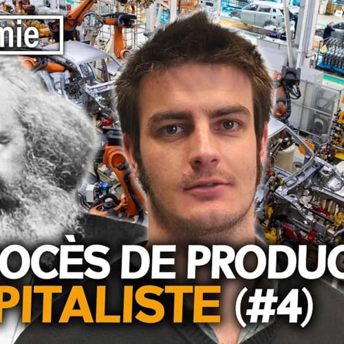 LE PROC&Egrave;S DE PRODUCTION CAPITALISTE - avec Antoine VATAN - S&eacute;rie La Capital de Marx (4⧸5)