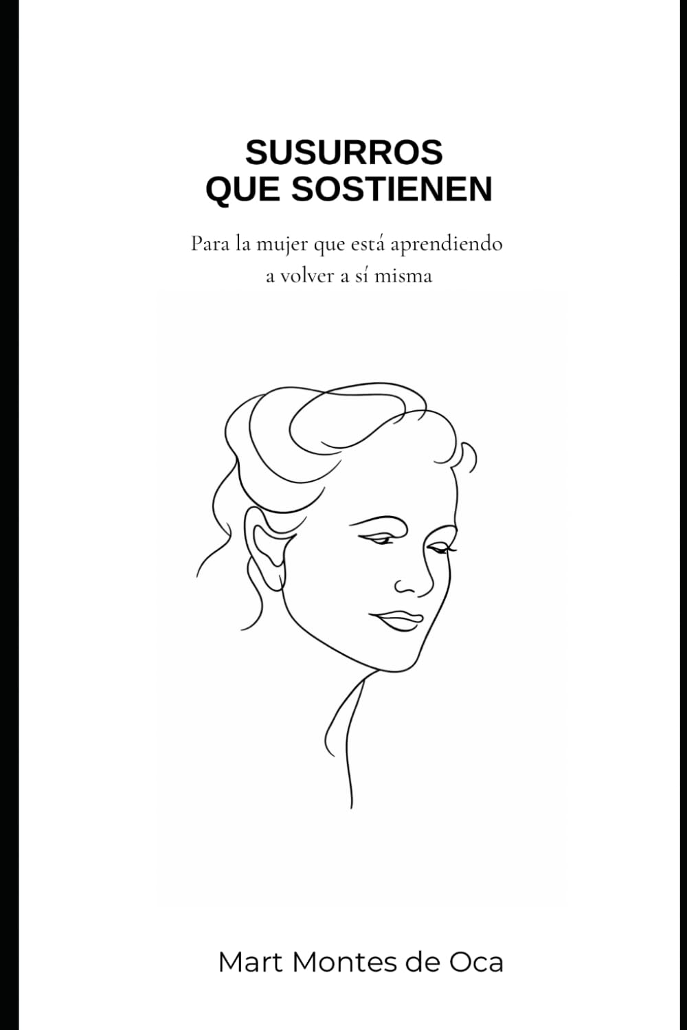 Susurros que sostienen: Para la mujer que esta aprendiendo a volver a si misma.
