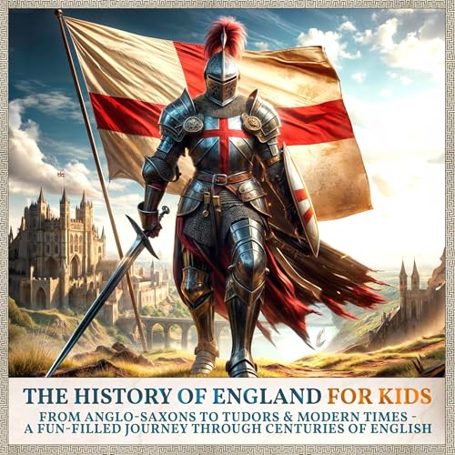 The History of England for Kids (Authored by History Brought Alive) episode artwork