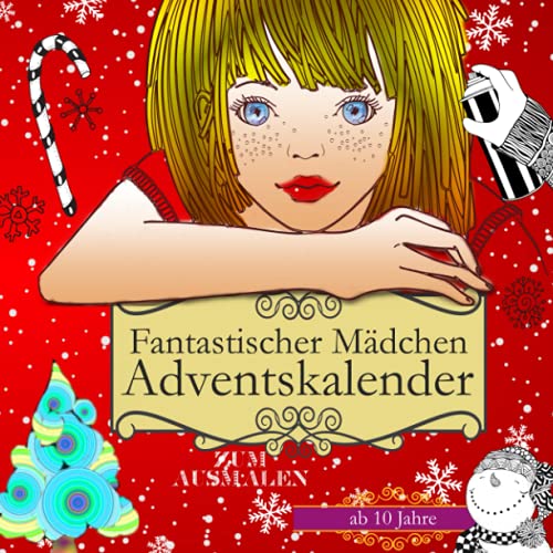 Fantastischer Mädchen Adventskalender zum Ausmalen: Ab 10 Jahren