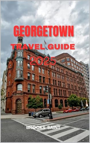 GEORGETOWN TRAVEL GUIDE 2025 (ROAM THE EARTH Book 9)