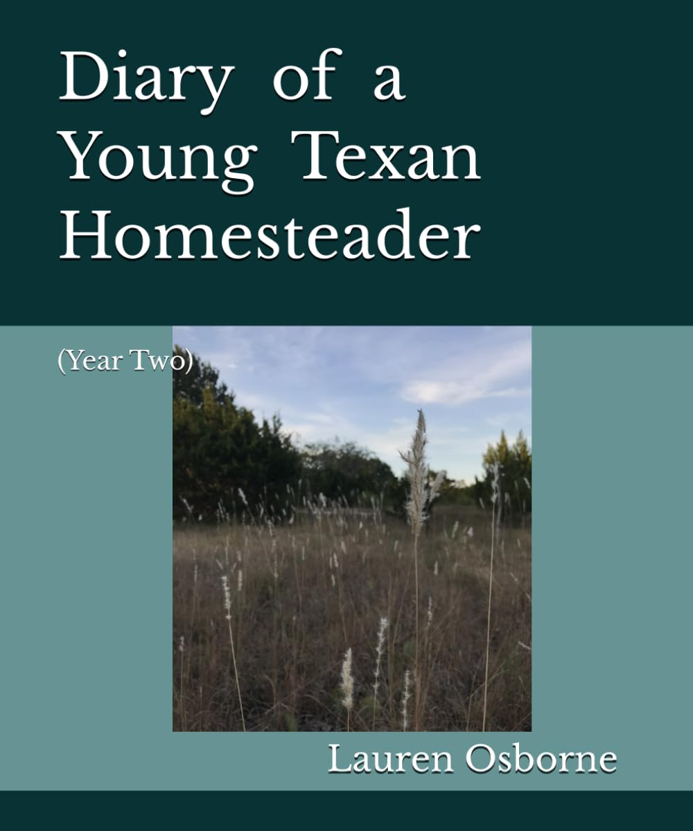 Diary of a Young Texan Homesteader: (Year Two)