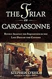 The Friar of Carcassonne: Revolt Against the Inquisition in the Last Days of the Cathars