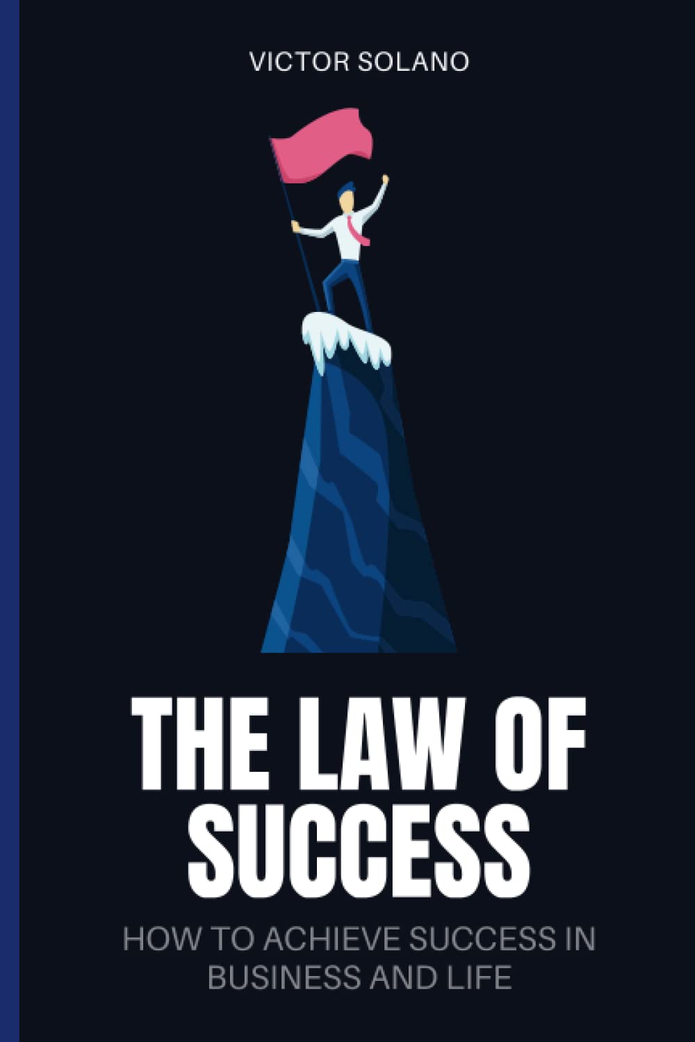 Amazon.co.jp: The Law of Success: How to Achieve Success in Business and  Life : Solano, Victor: Foreign Language Books
