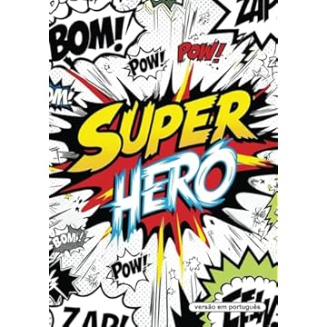 Capa do livro Super Hero: Crie, Analise e Viva Grandes Aventuras com os seus Super-Heróis favoritos do mundo comics! (Portuguese Edition)