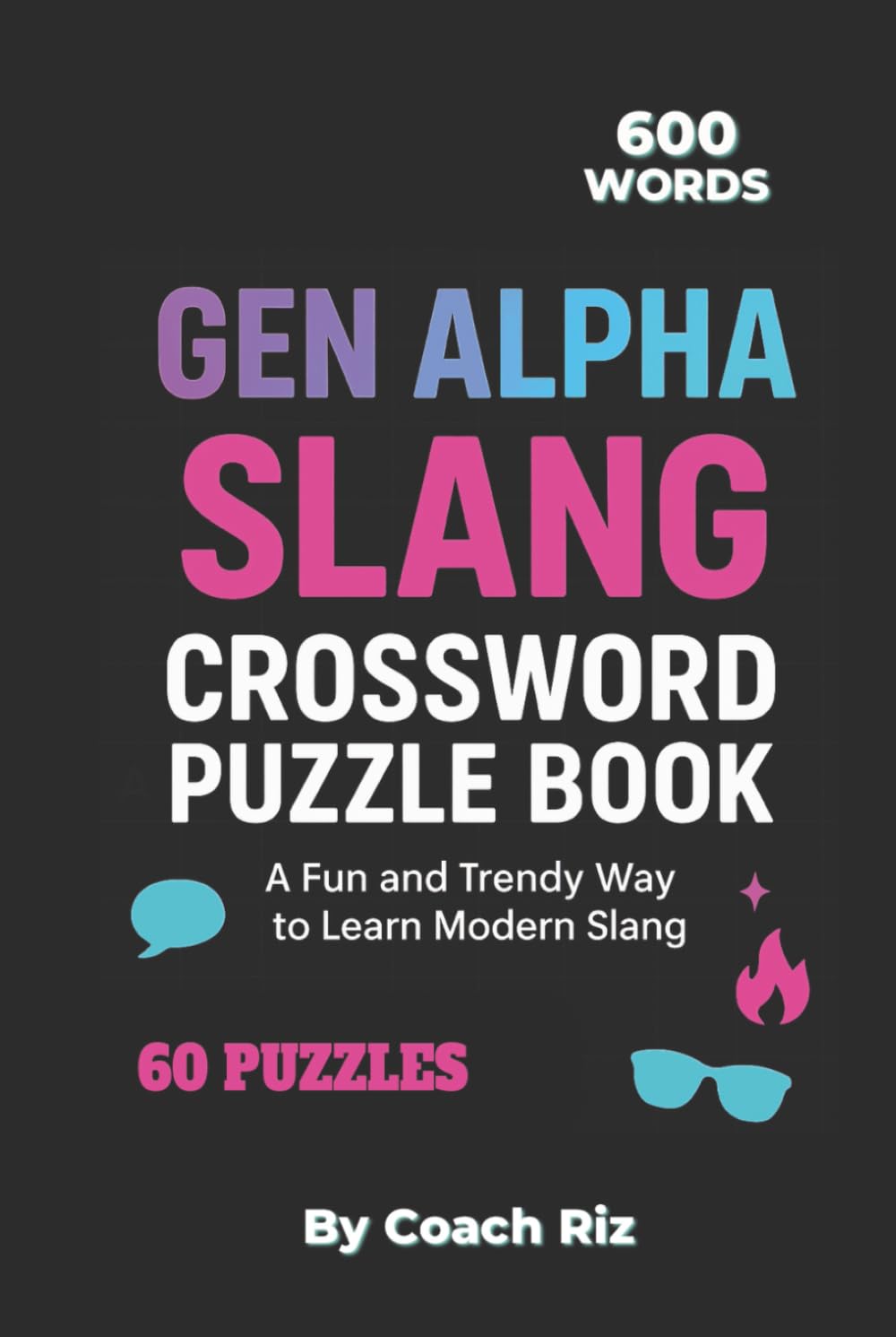 Gen Alpha Slang Crossword Puzzle Book: A Fun and Trendy Way for Teens and Adults to Learn Modern Slang, Decode Gen Alpha Language, and Stay Up-to-Date with Today’s Culture