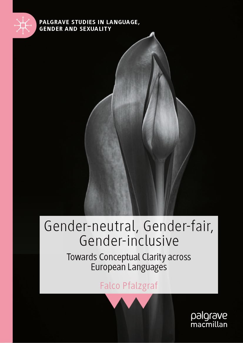Gender-neutral, Gender-fair, Gender-inclusive: Towards Conceptual Clarity across European Languages (Palgrave Studies in Language, Gender and Sexuality) (English Edition)