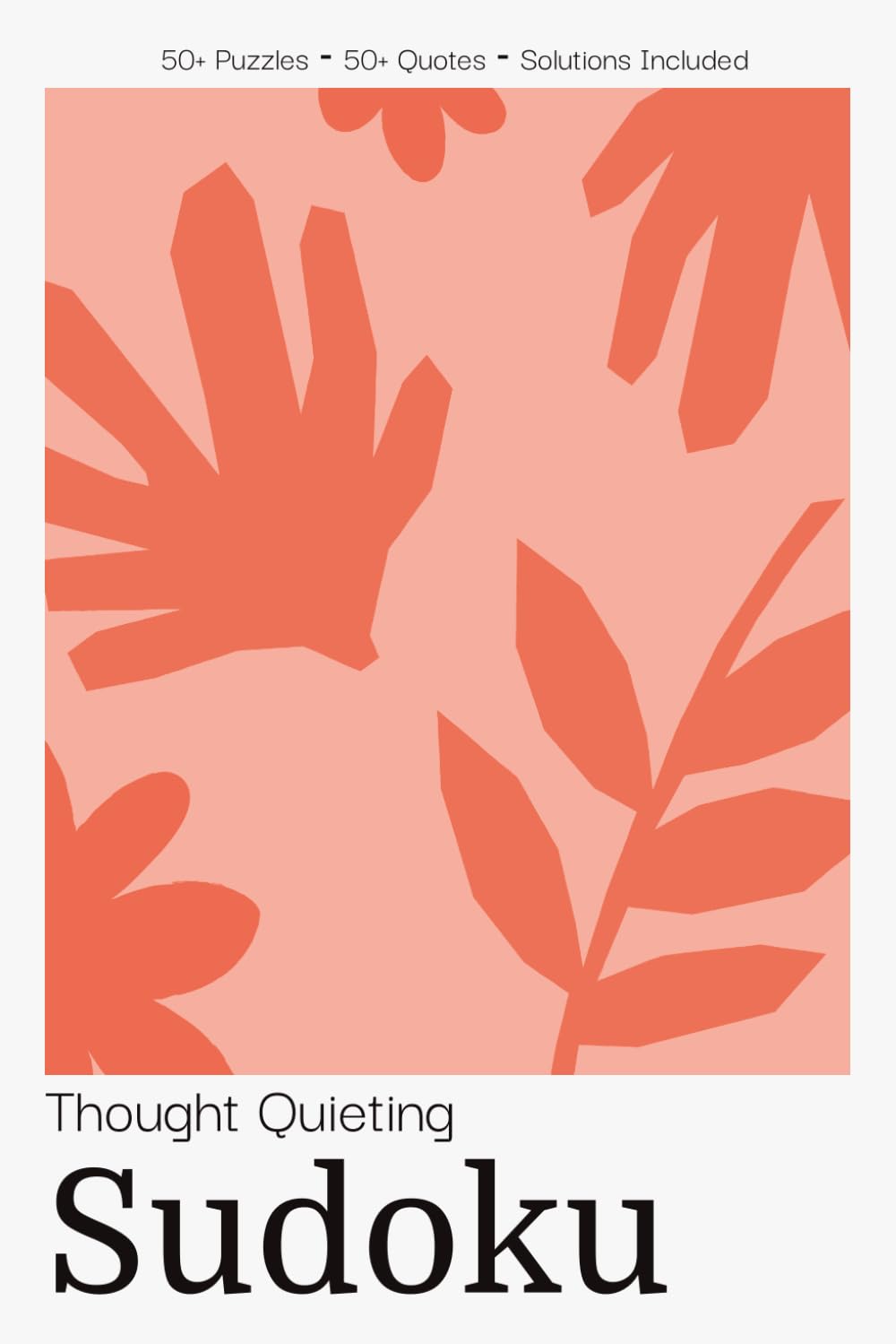 Thought Quieting Sudoku Puzzle Book for Adults: Peaceful Sudoku Puzzles with Quiet Mind Quotes | Silence Overthinking & Find Stillness | 6x9 inches, ... | Solutions Included (Wellness Sudoku)