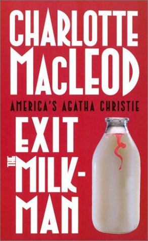 Exit the Milkman: A Professor Peter Shandy Mystery (A Professor Shandy novel): Written by Charlotte MacLeod, 2003 Edition, (New edition) Publisher: ibooks Inc [Mass Market Paperback]