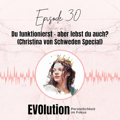Du funktionierst &ndash; aber lebst du auch? | Christina von Schweden Spezial | EVOtypen Podcast