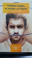 Emiliano Zapata: Un Sonador Con Bigotes 9681915224 Book Cover