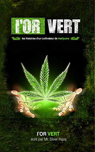 L'or Vert: Les histories d'un cultivateur de marijuana Livre eBook France
