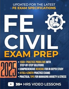 Paperback FE Civil Exam Prep: The Most Complete Study Guide with 1500+ Practice Problems, Detailed Solutions, In-Depth Reviews, and 4 Practice Exams to Get Ready in No Time and Pass with Confidence Book