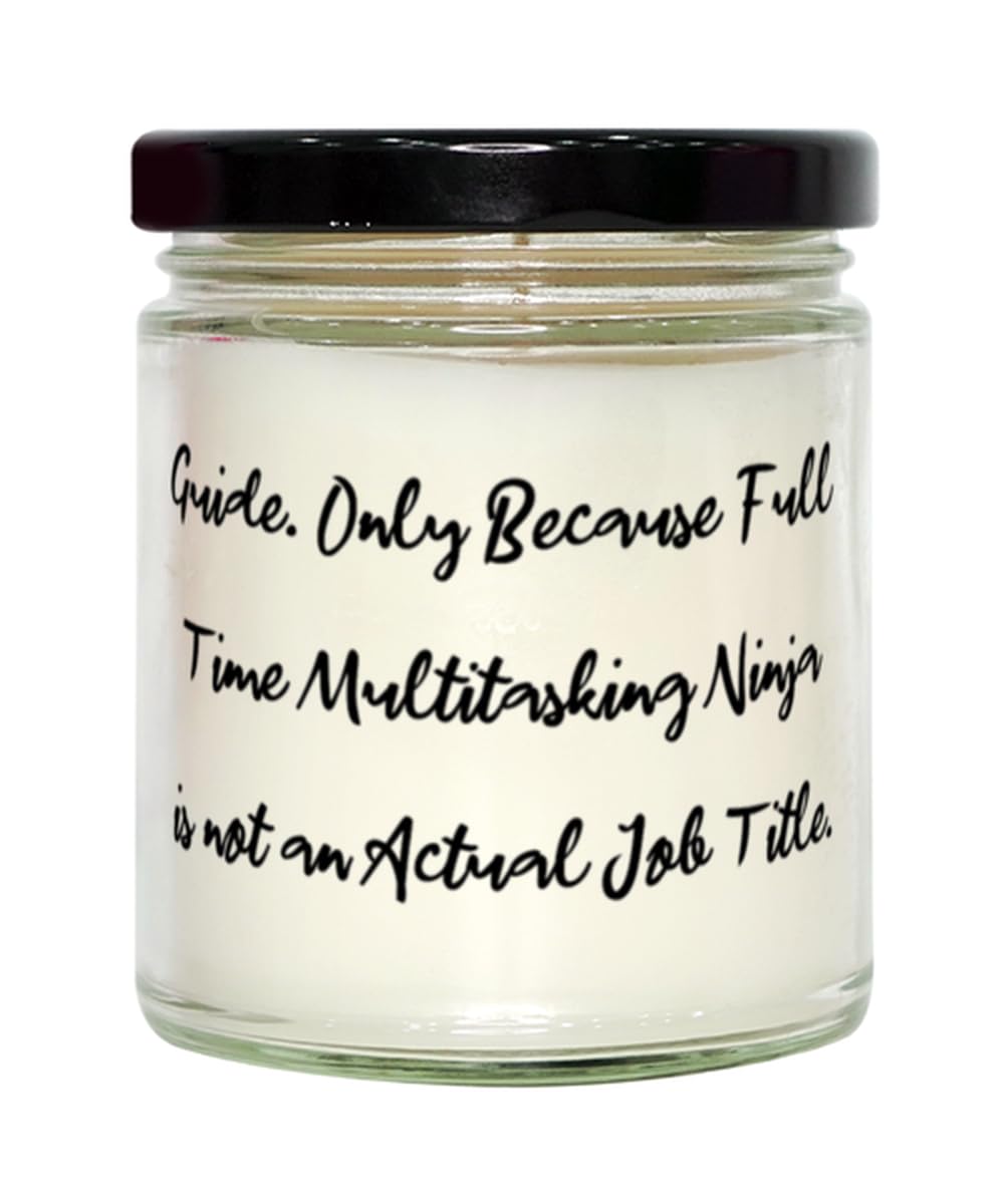 Nice Guide Gifts, Guide. Only Because Full Time Multitasking Ninja is not, Guide Scent Candle from Friends, Gifts for Coworkers