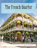 The French Quarter: A Visual Journey Through New Orleans' Historic Heart , A Captivating Photography Collection, The Perfect Gift for Music Lovers and Cultural Explorers