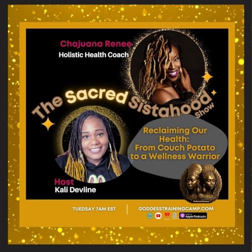 Page de couverture de Ep.7: Reclaiming Our Health: From Couch Potato to a Wellness Warrior w/ Chajuana Renee