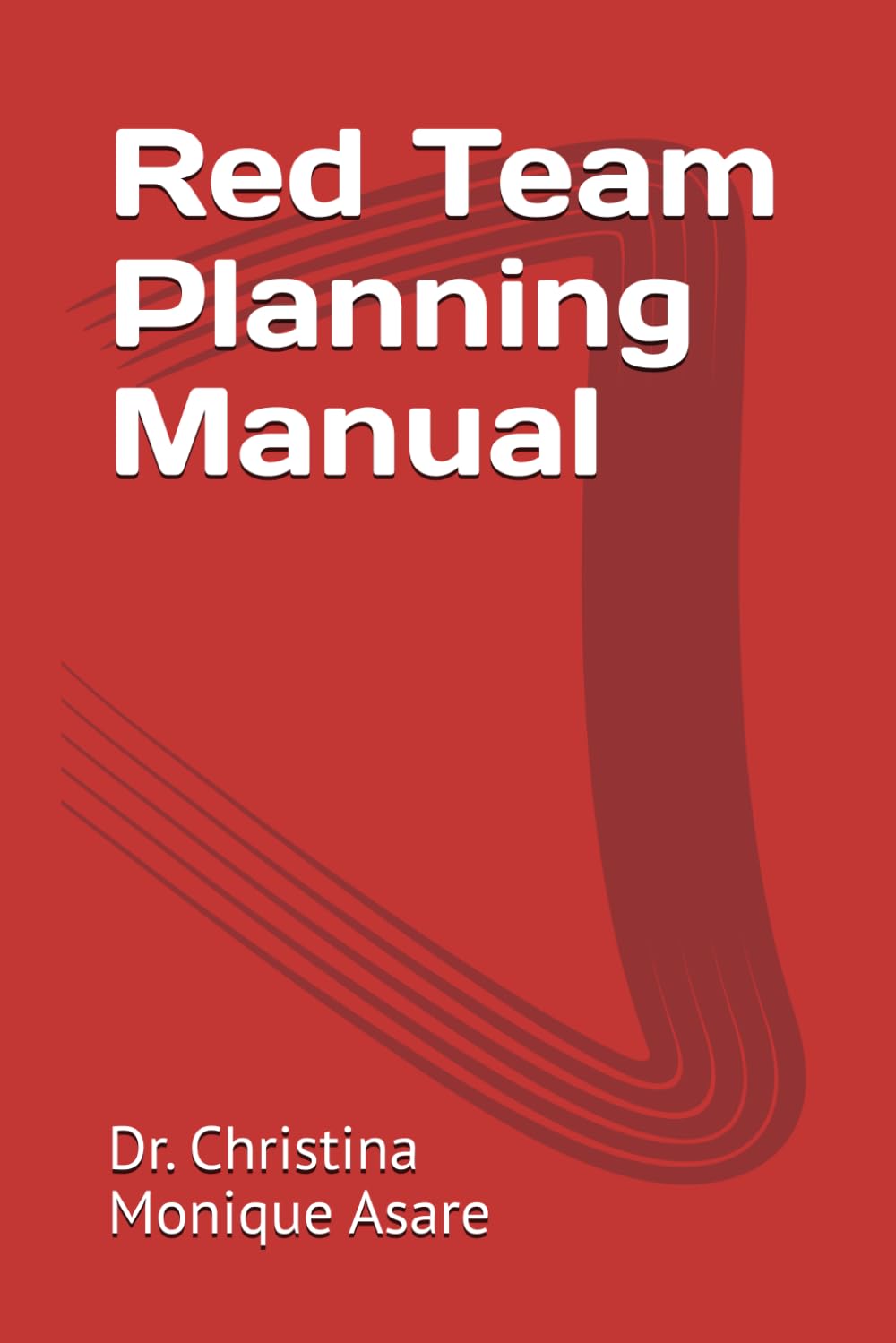 Red Team Planning Manual (The Cybersecurity Professional's Playbook)