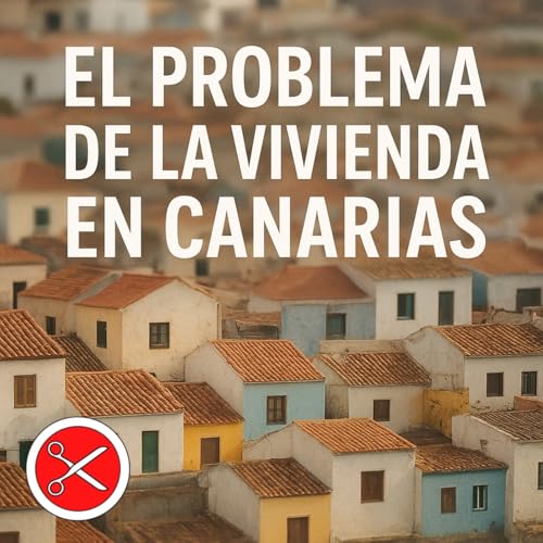 El problema de la vivienda en Canarias