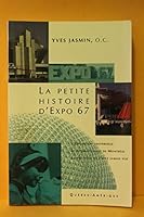 La petite histoire d'Expo 67: L'Expo 67 comme vous ne l'avez jamais vue 2890379027 Book Cover