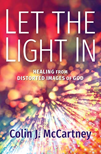 Let the Light In: Healing from Distorted Images of God
