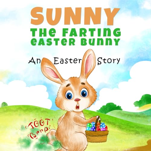 Sunny The Farting Easter Bunny: An Easter Story (Rhymes)