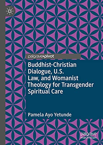 Buy BuddhistChristian Dialogue, U.S. Law, and Womanist Theology for Transgender Spiritual Care — BookShops.in