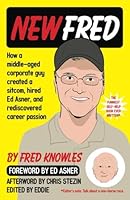 New Fred: How a middle-aged corporate guy created a sitcom, hired Ed Asner, and rediscovered career passion 0692093966 Book Cover