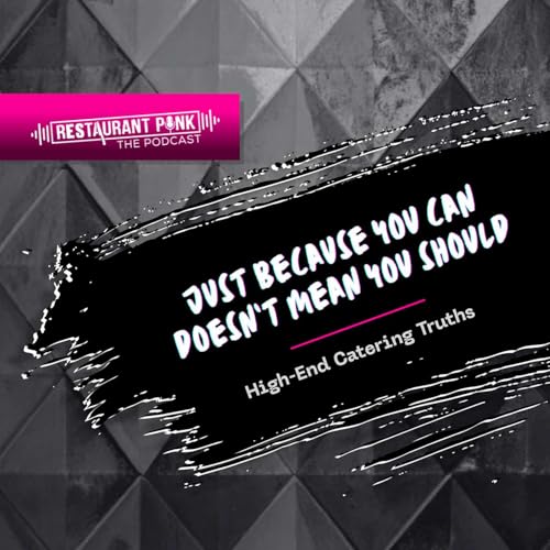 Just Because You Can Doesn&rsquo;t Mean You Should: High-End Catering Truths