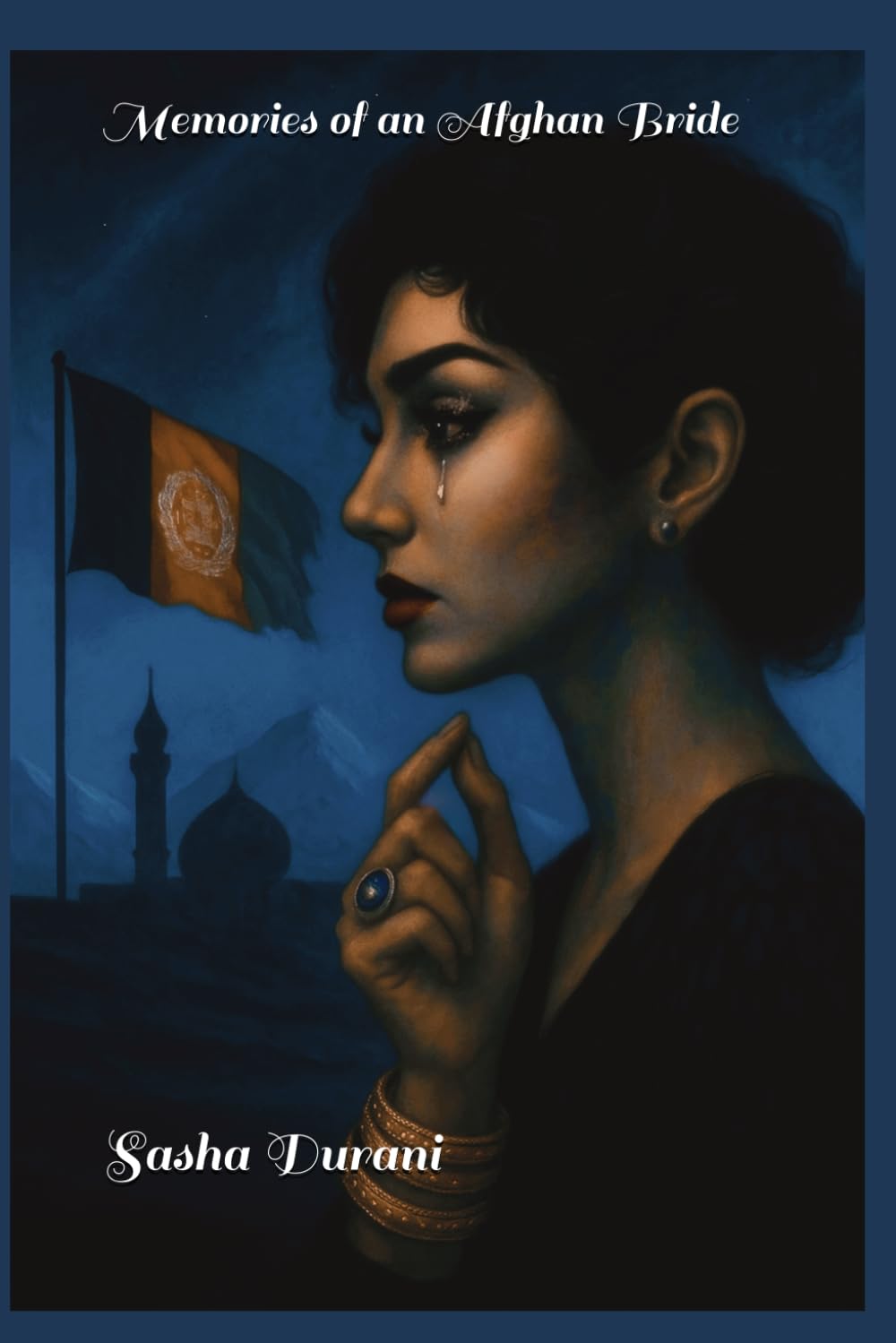 Memories of an Afghan Bride: Based on a true story, Young bride in Kabul, Afghanistan, Journey to America, Heartbreak, Perseverance, Courage, Family Bonds