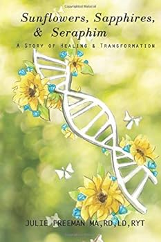 Paperback Sunflowers, Sapphires and Seraphim: My Journey of Healing and Transformation Book