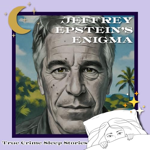 48: The Island, The Cell, and The Silence: The Jeffrey Epstein Enigma | True Crime Sleep Stories
