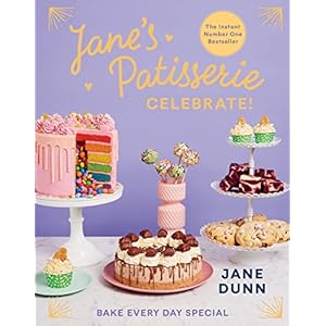 Jane’s Patisserie Celebrate!: Bake every day special. THE NO.1 SUNDAY TIMES BESTSELLER