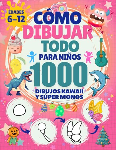 Cómo Dibujar Todo para Niños: 1000 Dibujos Kawaii y Súper Monos de Animales, Comida, Dinosaurios, Monstruos, Vehículos y Robots Paso a Paso