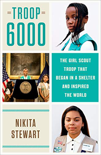 Troop 6000: The Girl Scout Troop That Began in a Shelter and Inspired the World Troop 6000: The Girl Scout Troop That Began in a Shelter and Inspired the World