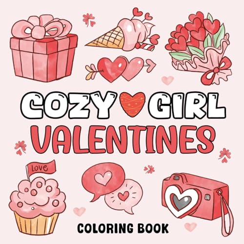 Valentine's Day Gifts for Teens & Kids: Cozy Girl Valentines Coloring Book: Over 45 Bold & Easy Valentine Illustrations for Endless Fun and Relaxing ... (Valentine's Day Gifts For Girls Age 8-16)