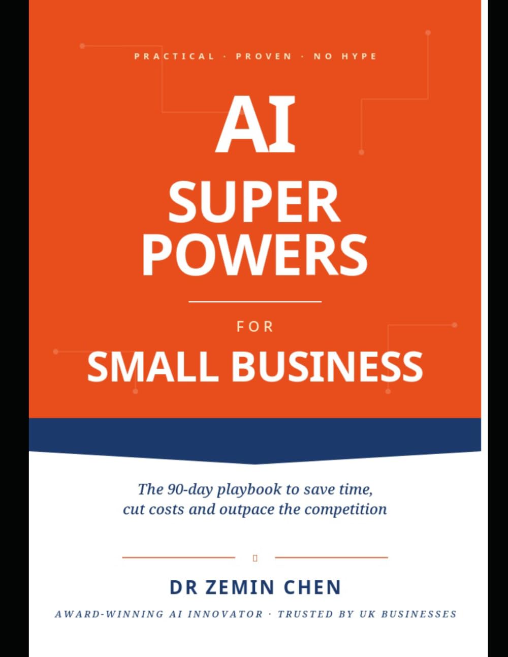 AI Superpowers for Small Business: The 90-Day Playbook to Save Time, Cut Costs and Outpace the Competition (The AI Edge)