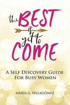 Paperback The Best Is Yet To Come: A Self Discovery Guide For Busy Women Book