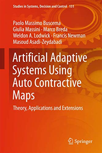 Artificial Adaptive Systems Using Auto Contractive Maps: Theory, Applications and Extensions: 131 (Studies in Systems, Decision and Control) view 2