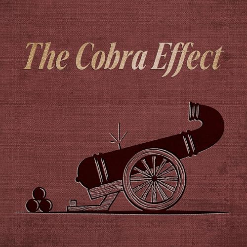 The Cobra Effect Podcast Podcast Por Orestes Ponce de Leon arte de portada