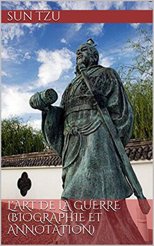 Télécharger L'Art de la guerre (biographie et annotation) livre En ligne