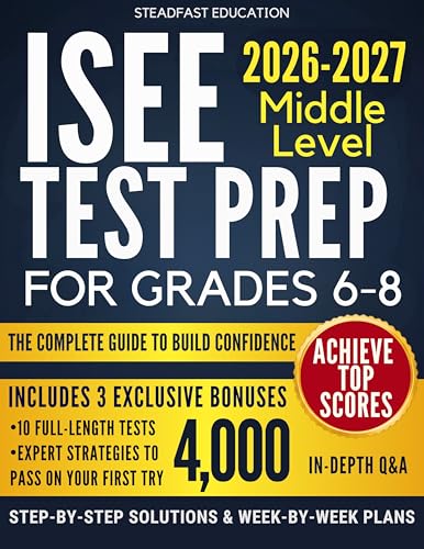  ISEE Middle Level Test Prep for Grades 6-8: The Complete Guide to Build Confidence and Achieve Top Scores  Includes 4000+ Q&A, 10 Full Tests, Step-by-Step ... & Week-by-Week Plans (English Edition)